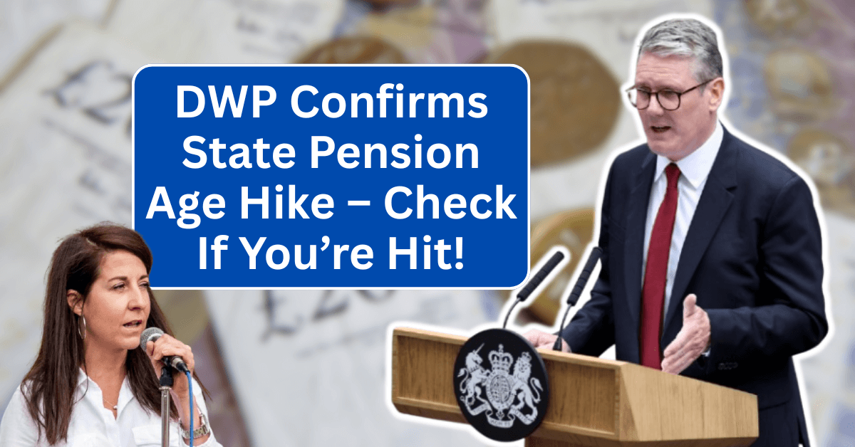 DWP Confirms State Pension Age Hike – Check If You’re Hit!